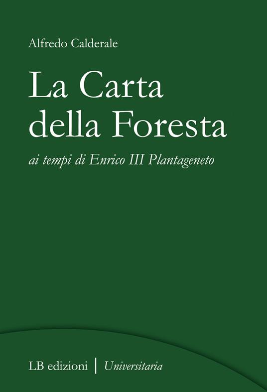 La Carta della Foresta ai tempi di Enrico III Plantageneto - Alfredo Calderale - copertina