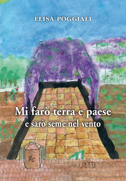 Mi farò terra e paese e sarò seme nel vento - Elisa Poggiali - copertina
