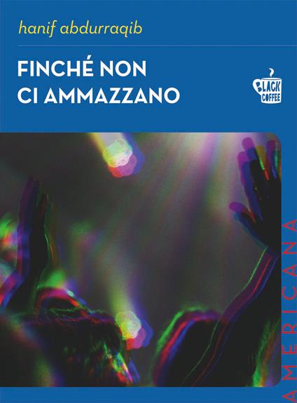 Finché non ci ammazzano - Abdurraqib Hanif - copertina