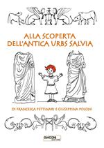 Alla scoperta dell'antica Urbs Salvia