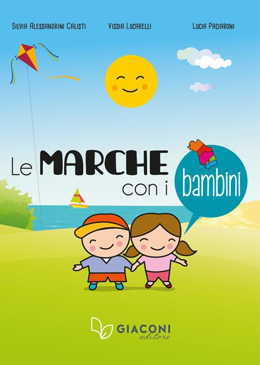 Le Marche con i bambini - Silvia Alessandrini Calisti,Vissia Lucarelli,Lucia Paciaroni - copertina