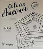 Colora Ancona. Tesori d'arte e cultura da colorare. Ediz. italiana e inglese