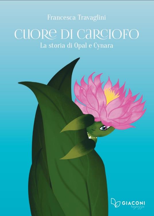 Cuore di Carciofo. La storia di Opal e Cynara - Francesca Travaglini - copertina