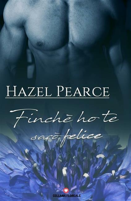 Finché ho te sarò felice - Hazel Pearce - ebook