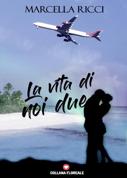 La vita di noi due - Marcella Ricci - copertina