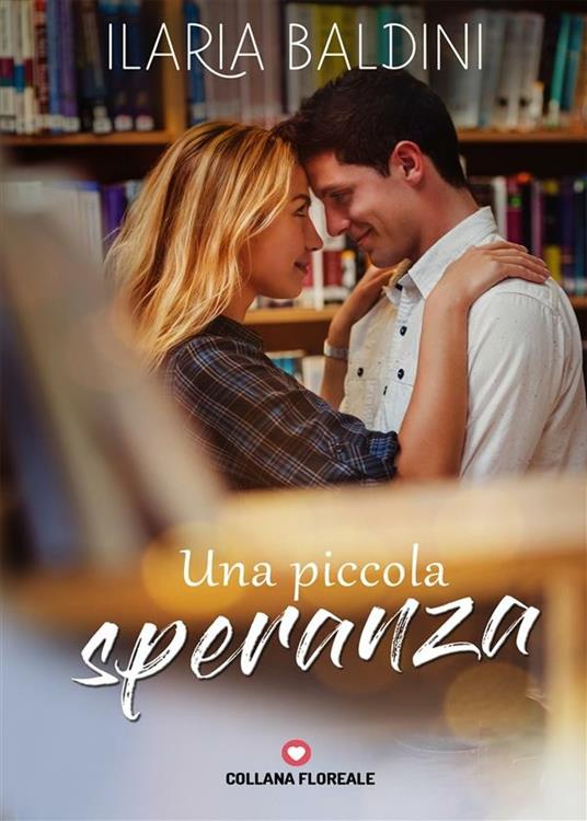 Una piccola speranza - Ilaria Baldini - ebook