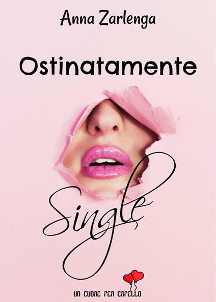 Ostinatamente single - Anna Zarlenga - copertina