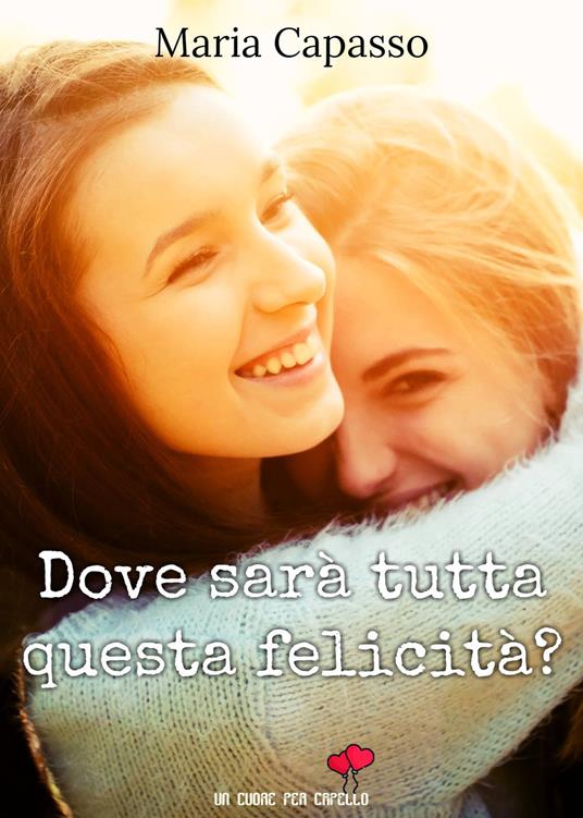 Dove sarà tutta questa felicità? - Maria Capasso - copertina