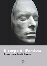 Il corpo dell'artista. Omaggio a David Bowie. Ediz. italiana e inglese