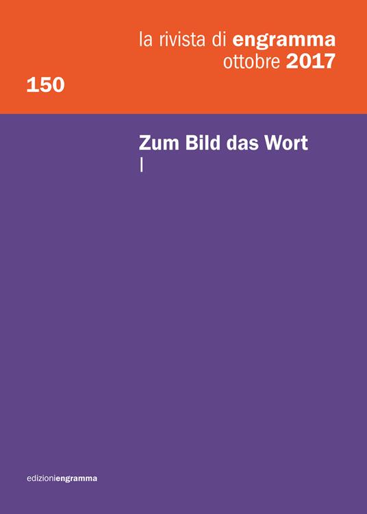 La rivista di Engramma (2017). Vol. 150\1: Zum Bild, das Wort. - copertina