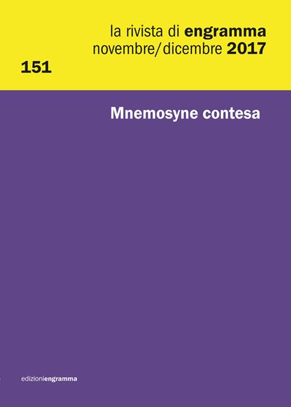 La rivista di Engramma (2017). Vol. 151: Mnemosyne contesa. Novembre-Dicembre. - copertina