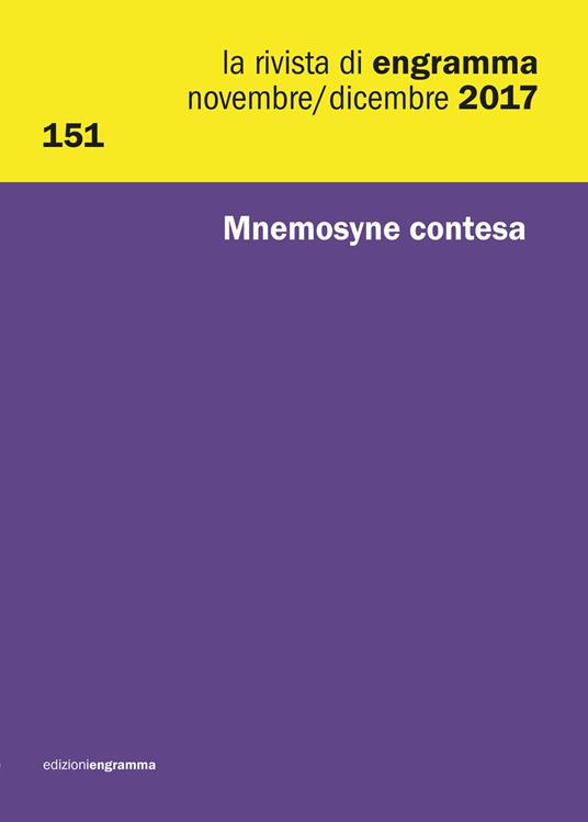 La rivista di Engramma (2017). Vol. 151: Mnemosyne contesa. Novembre-Dicembre. - copertina