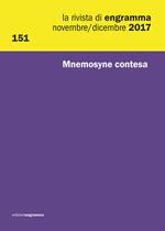 La rivista di Engramma (2017). Vol. 151: Mnemosyne contesa. Novembre-Dicembre.