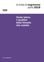 La rivista di Engramma (2018). Vol. 155: Vuoto/pieno. I caratteri della Venezia che cambia.