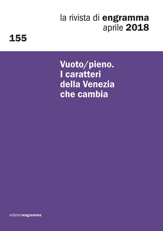 La rivista di Engramma (2018). Vol. 155: Vuoto/pieno. I caratteri della Venezia che cambia. - copertina