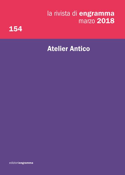La rivista di Engramma (2018). Vol. 154: Atelier Antico. - copertina