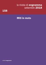 La rivista di Engramma (2018). Vol. 158: Miti in moto.