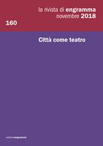 La rivista di Engramma (2018). Vol. 160: Città come teatro.