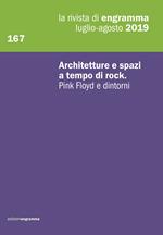 La rivista di Engramma (2019). Vol. 167: Architetture e spazi a tempo di rock. Pink Floyd e dintorni.