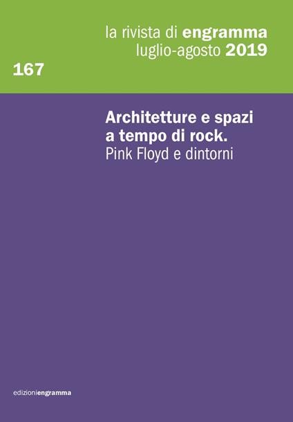 La rivista di Engramma (2019). Vol. 167: Architetture e spazi a tempo di rock. Pink Floyd e dintorni. - copertina