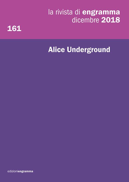 La rivista di Engramma (2018). Vol. 161: Alice Underground. - copertina