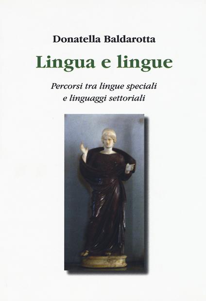 Lingua e lingue. Percorsi tra lingue speciali e linguaggi settoriali - Donatella Baldarotta - copertina