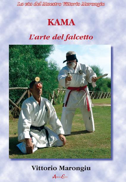 Kama. L'arte del falcetto - Vittorio Marongiu - copertina