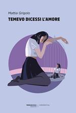 Temevo dicessi l’amore