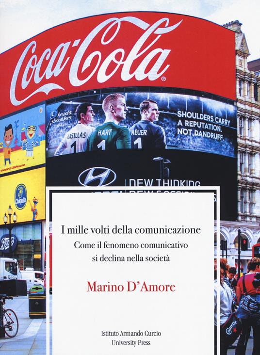 I mille volti della comunicazione. Come il fenomeno comunicativo si declina nella società - Marino D'Amore - copertina