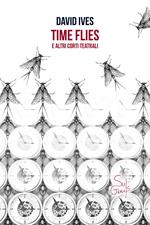 Time flies e altri corti teatrali