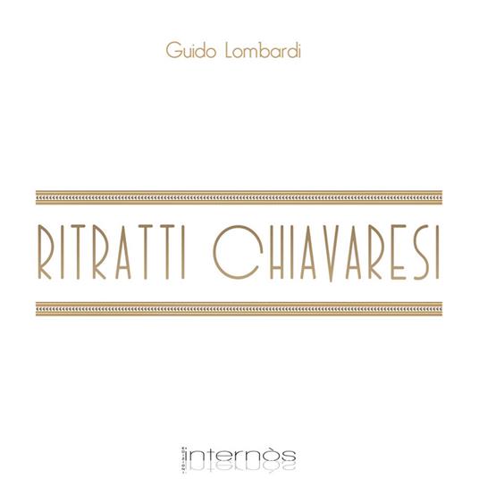 Ritratti chiavaresi. Ediz. illustrata - Guido Lombardi - copertina