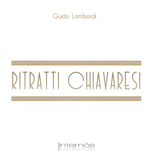 Ritratti chiavaresi. Ediz. illustrata - Guido Lombardi - copertina