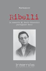 Ribelli. In memoria di Mario Ginocchio, partigiano Beppe