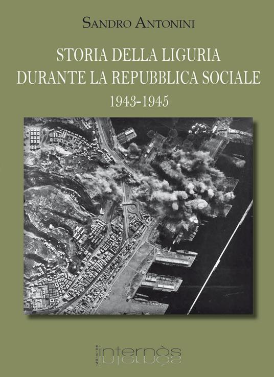 Storia della Liguria durante la Repubblica Sociale 1943-1945 - Sandro Antonini - copertina
