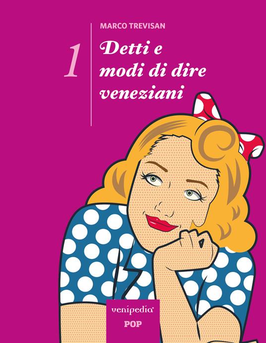 Detti e modi di dire veneziani. Ediz. illustrata. Vol. 1 - Marco Trevisan - copertina