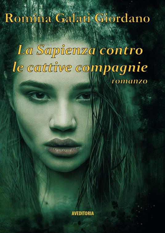 La sapienza contro le cattive compagnie - Romina Galati Giordano - copertina