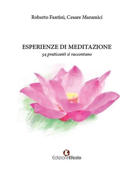 Esperienze di meditazione. 54 praticanti si raccontano - Roberto Fantini,Cesare Maramici - copertina
