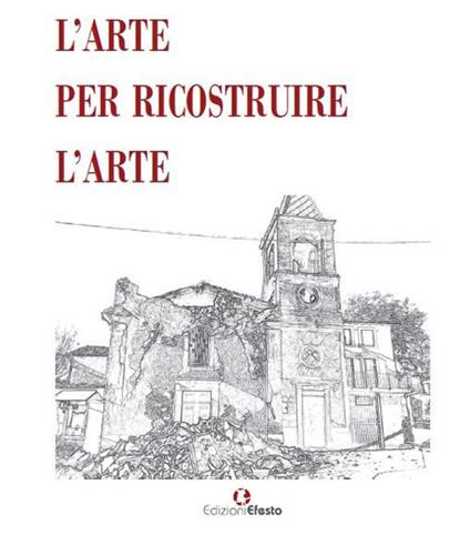 L'arte per ricostruire l'arte. Ediz. illustrata - Mario Panizza,Luigi Moccia,Adriano Coschiera - copertina