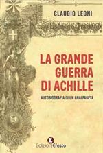 La grande guerra di Achille. Autobiografia di un analfabeta