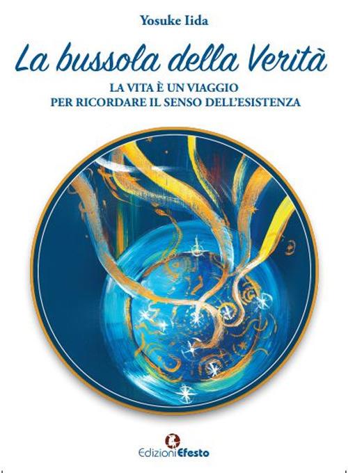La bussola della verità. La vita è un viaggio per ricordare il senso dell’esistenza - Yosuke Iida - copertina