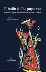 Il ballo della pupazza. Fantocci e giganti rituali nelle feste dell'Italia Centrale