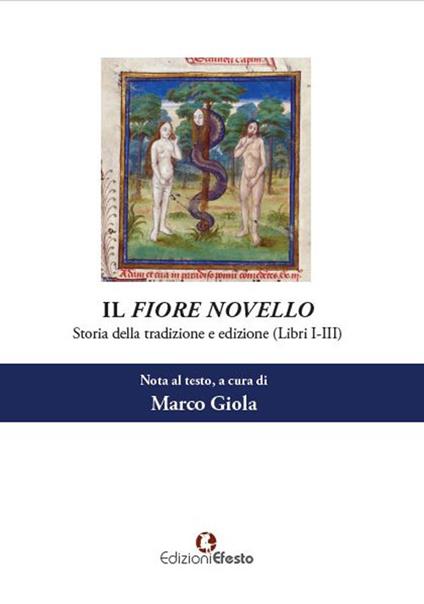 Il Fiore novello. Storia della tradizione ed edizione. Vol. 1: Libri I-III - Marco Giola - copertina