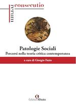 Patologie sociali. Percorsi nella teoria critica contemporanea