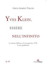Yves Klein, essere nell'infinito. La visione dell'arte e la retrospettiva 1970: il caso giudiziario
