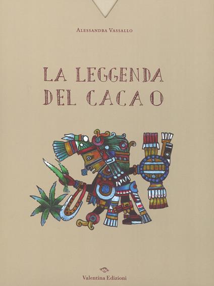 La leggenda del cacao. Ediz. a colori - Alessandra Vassallo - copertina