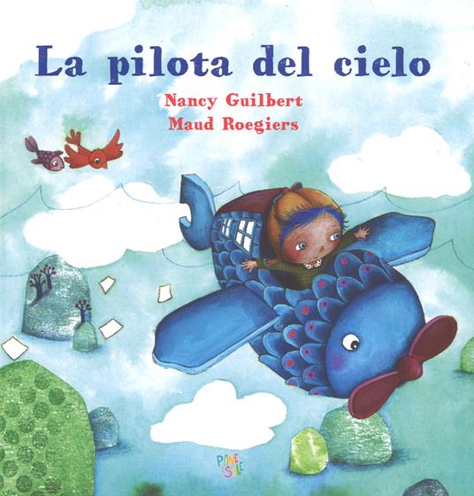 La pilota del cielo. Ediz. a colori - Nancy Guilbert,Maud Roegiers - copertina