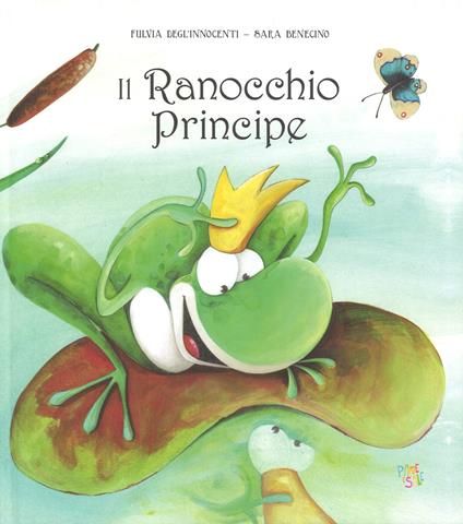 Il ranocchio principe. Ediz. a colori - Fulvia Degl'Innocenti,Sara Benecino - copertina