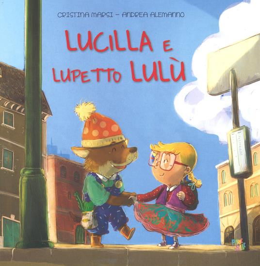 Lucilla e lupetto Lulù. Ediz. a colori - Cristina Marsi,Andrea Alemanno - copertina