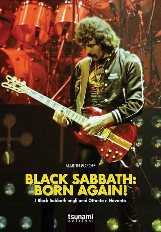 Black Sabbath: born again! I Black Sabbath negli anni Ottanta e Novanta - Martin Popoff - copertina