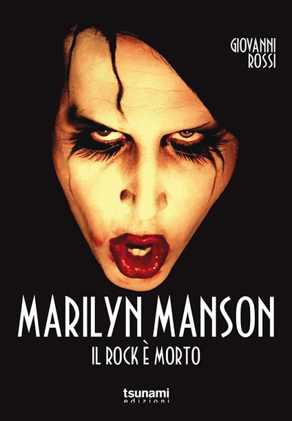 Marilyn Manson. Il rock è morto - Giovanni Rossi - copertina